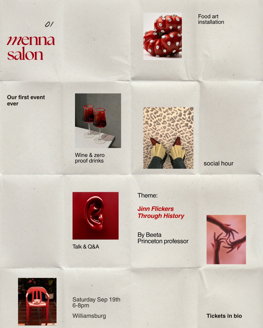 Menna Salon 01 — Jinn Flickers Through History. Saturday September 19th, 6–8pm, Williamsburg.